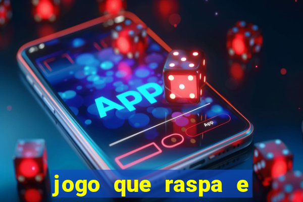 jogo que raspa e ganha dinheiro